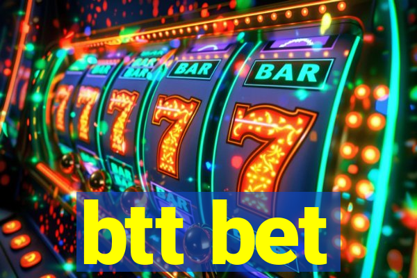 btt bet